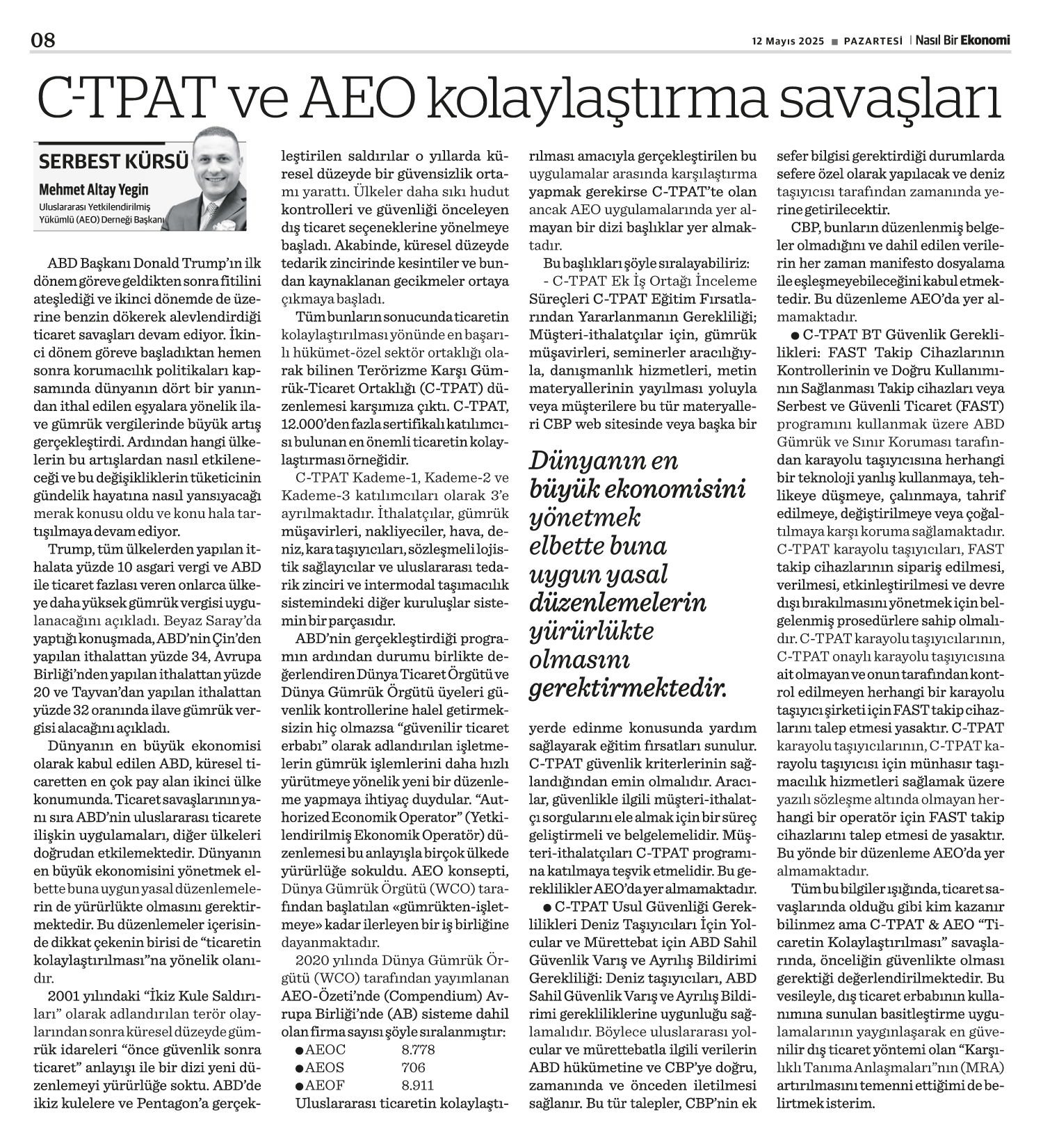  Yönetim Kurulu Başkanımız Mehmet Altay YEGİN'in “C-Tpat ve AEO Kolaylaştırma Savaşları" başlıklı yazısı Nasıl Bir Ekonomi gazetesinde yayımlandı.