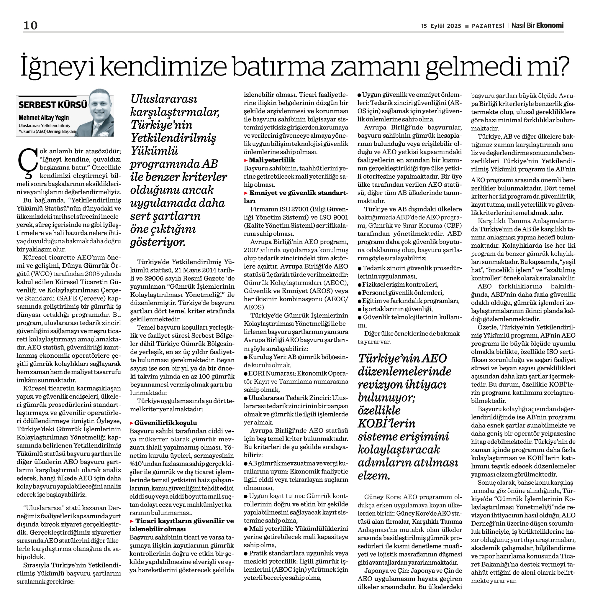 Yönetim Kurulu Başkanımız Mehmet Altay YEGİN'in “İğneyi Kendimize Batırma Zamanı Gelmedi Mi?" başlıklı yazısı Nasıl Bir Ekonomi gazetesinde yayımlandı. 